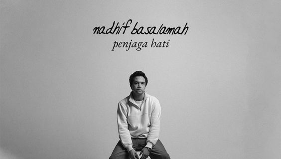 Fakta Lagu 'Penjaga Hati' dari Nadhif Basalamah yang Viral